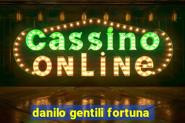 danilo gentili fortuna
